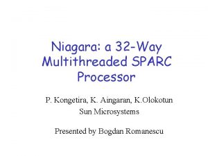 Niagara a 32 Way Multithreaded SPARC Processor P