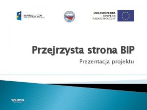 Przejrzysta strona BIP Prezentacja projektu Agenda Powstanie Projektu