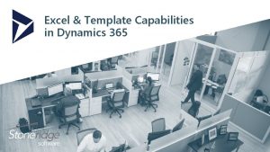 Excel Template Capabilities in Dynamics 365 Todays Agenda