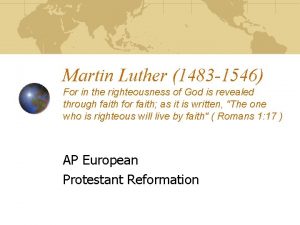 Martin Luther 1483 1546 For in the righteousness