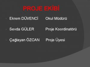 PROJE EKB Ekrem DVENC Okul Mdr Sevda GLER