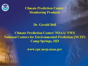 Climate Prediction Center Monitoring Products Dr Gerald Bell