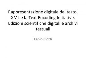 Rappresentazione digitale del testo XML e la Text