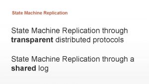 State Machine Replication through transparent distributed protocols State