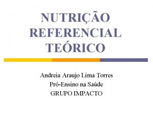 NUTRIO REFERENCIAL TERICO Andreia Araujo Lima Torres PrEnsino