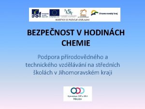 BEZPENOST V HODINCH CHEMIE Podpora prodovdnho a technickho