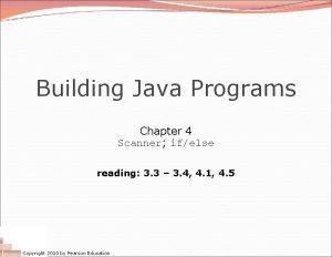Building Java Programs Chapter 4 Scanner ifelse reading