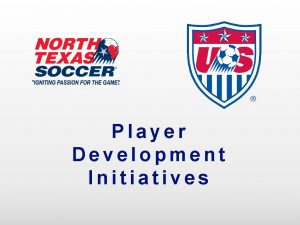 Player Development Initiatives Overview 1 Small Sided Games