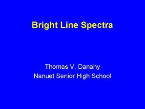 Bright Line Spectra Thomas V Danahy Nanuet Senior