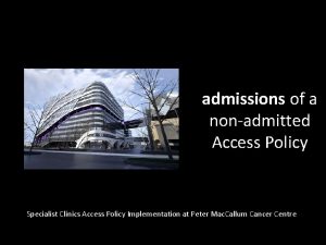 admissions of a nonadmitted Access Policy Specialist Clinics