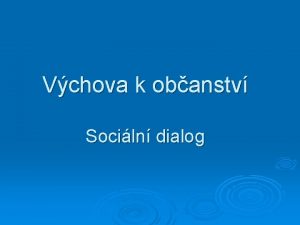 Vchova k obanstv Sociln dialog Sociln dialog Strany