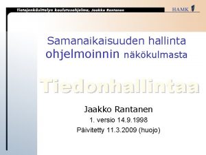 Samanaikaisuuden hallinta ohjelmoinnin nkkulmasta Tiedonhallintaa Jaakko Rantanen 1