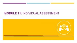 MODULE 11 INDIVIDUAL ASSESSMENT OUTLINE FOR THIS MODULE