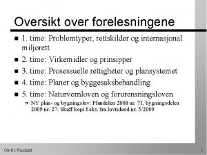 Oversikt over forelesningene n n n 1 time