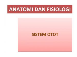 ANATOMI DAN FISIOLOGI SISTEM OTOT Pengenalan Salah satu