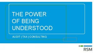 THE POWER OF BEING UNDERSTOOD AUDIT TAX CONSULTING