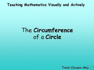 Teaching Mathematics Visually and Actively The Circumference of