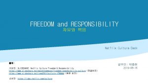 FREEDOM and RESPONSIBILITY Netflix Culture Deck SLIDESHARE Netflix