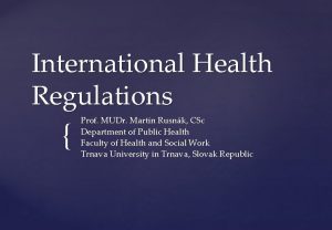 International Health Regulations Prof MUDr Martin Rusnk CSc