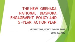 THE NEW GRENADA NATIONAL DIASPORA ENGAGEMENT POLICY AND