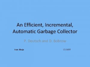 An Efficient Incremental Automatic Garbage Collector P Deutsch