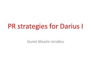 PR strategies for Darius I Gunel Alizade Ismailov