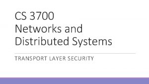 CS 3700 Networks and Distributed Systems TRANSPORT LAYER