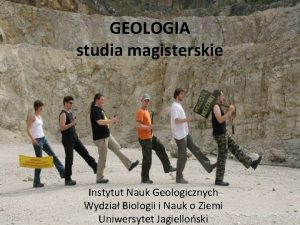 GEOLOGIA studia magisterskie Instytut Nauk Geologicznych Wydzia Biologii