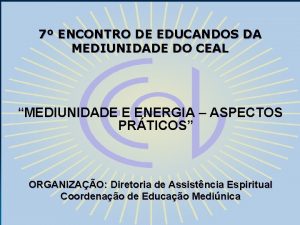 7 ENCONTRO DE EDUCANDOS DA MEDIUNIDADE DO CEAL