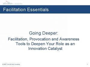 Facilitation Essentials Going Deeper Facilitation Provocation and Awareness