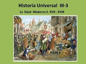 Historia Universal III3 La Edad Moderna S XVII