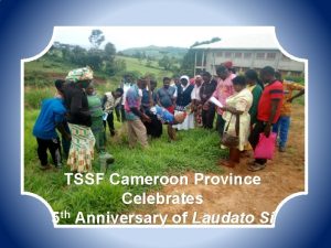 TSSF Cameroon Province Celebrates 5 th Anniversary of