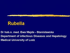 Rubella Dr hab n med Ewa Majda Stanisawska