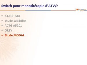 Switch pour monothrapie dATVr ATARITMO Etude sudoise ACTG