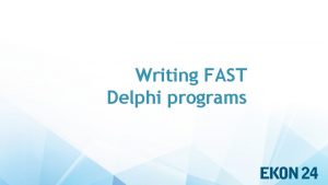 Writing FAST Delphi programs Primo Gabrijeli programmer MVP
