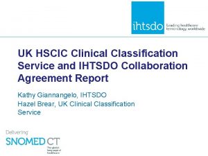 UK HSCIC Clinical Classification Service and IHTSDO Collaboration