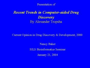 Presentation of Recent Trends in Computeraided Drug Discovery
