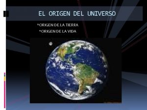 EL ORIGEN DEL UNIVERSO ORIGEN DE LA TIERRA