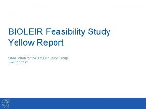 BIOLEIR Feasibility Study Yellow Report Silvia Schuh for