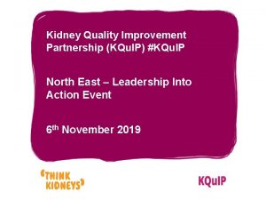 Kidney Quality Improvement Partnership KQu IP KQu IP