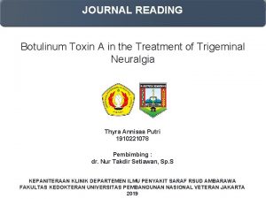 JOURNAL READING Botulinum Toxin A in the Treatment