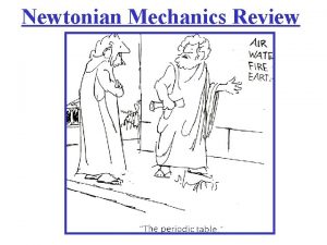 Newtonian Mechanics Review Classical Mechanics The science of