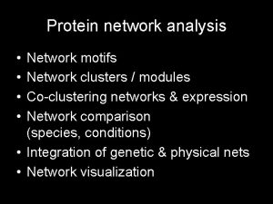 Protein network analysis Network motifs Network clusters modules