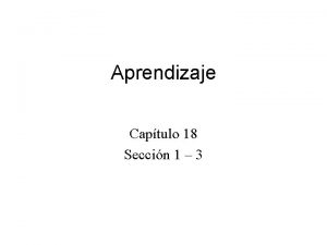 Aprendizaje Captulo 18 Seccin 1 3 Aprendizaje Agentes