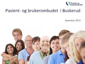 Pasient og brukerombudet i Buskerud November 2013 Mlet