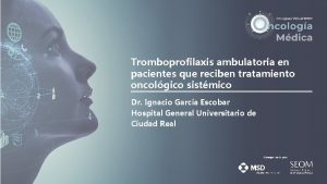 Tromboprofilaxis ambulatoria en pacientes que reciben tratamiento oncolgico