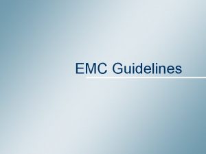 EMC Guidelines EMC guidelines EMC should be taken