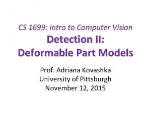 CS 1699 Intro to Computer Vision Detection II