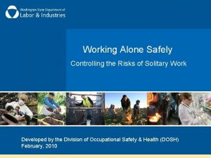 Working Alone Safely Controlling the Risks of Solitary