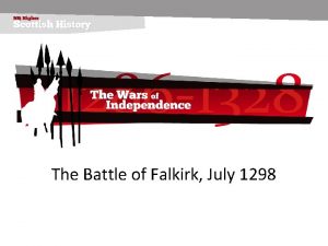 The Battle of Falkirk July 1298 The Battle